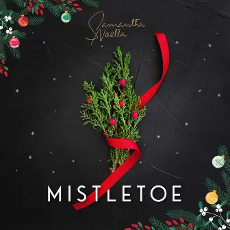 Mistletoe by Samantha Noella