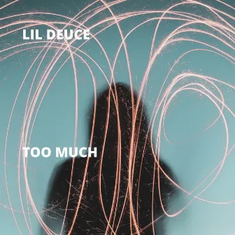 Too Much by Lil Deuce