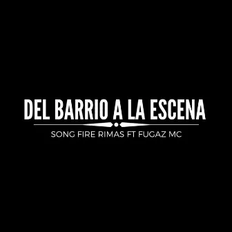 Del Barrio a la Escena by Fugaz Mc