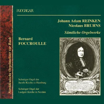 Reinken & Bruhns: Sämtliche Orgelwerke by Bernard Foccroulle