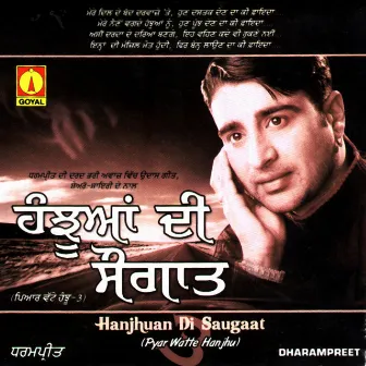 Hanjhuan Di Saugat (Pyar Watte Hanju) by Dharampreet