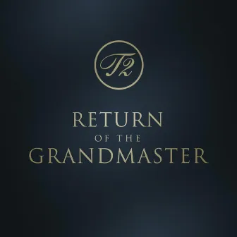 Return of the Grandmaster - EP by T2