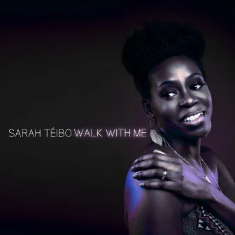 Walk with Me by Sarah Téibo