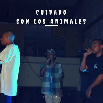 Cuidado Con los Animales by THR Cru2