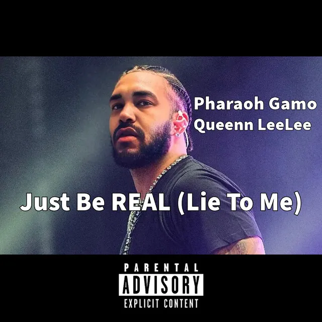 Just Be Real (Lie to Me)