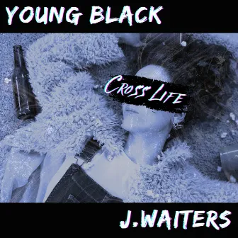 Cross Life by J.Waiters