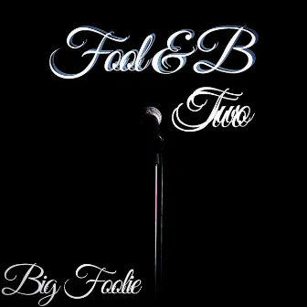 Fool & B Two by Big Foolie