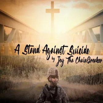 A Stand Against Suicide by Jey Tha Chainbreaker