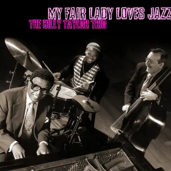 My Fair Lady Loves Jazz by Billy Taylor Trio