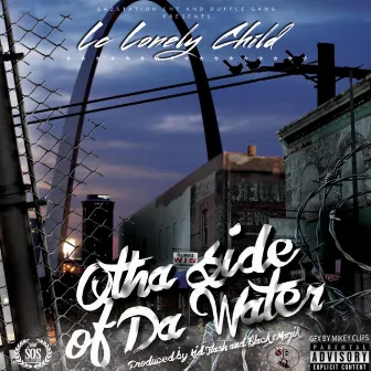 Otha Side of Da Water by LC Lonely Child