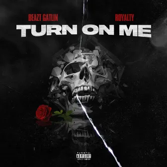 Turn on me by Beazt Gatlin