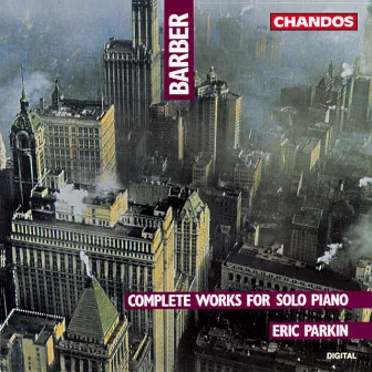 Barber: Excursions, Nocture, Sonata for Piano, Ballade & Souvenirs by Eric Parkin