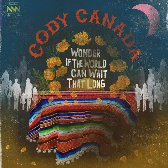 Wonder If the World Can Wait That Long by Cody Canada