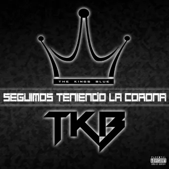 Seguimos Teniendo La Corona by The Kings Blue