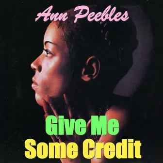 Give Me Some Credit by Ann Peebles