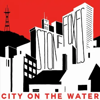 City on the Water by The Stone Foxes