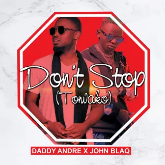 Don't Stop (Tonvako) [feat. Daddy Andre] by John Blaq