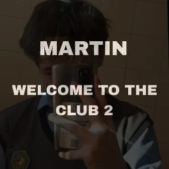 Welcome to the Club 2 by Martin