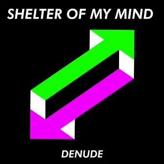 Shelter of My Mind by Denude