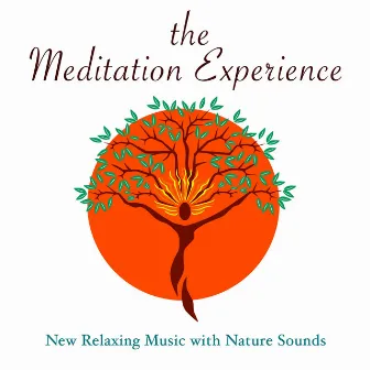 the Meditation Experience - New Relaxing Music with Nature Sounds by Essence Reliford