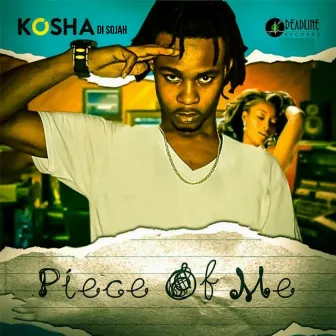 Piece of Me by Kosha Di Sojah