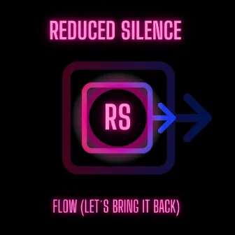 Flow (Let's Bring It Back) by ReDuCeD SiLeNcE