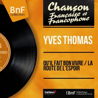 Qu'il fait bon vivre / La route de l'espoir (feat. Jo Boyer et son orchestre) [Mono Version] by Yves Thomas