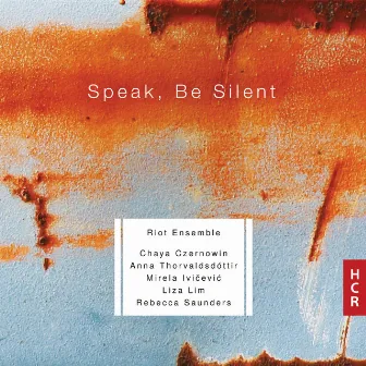 Speak, Be Silent by Riot Ensemble