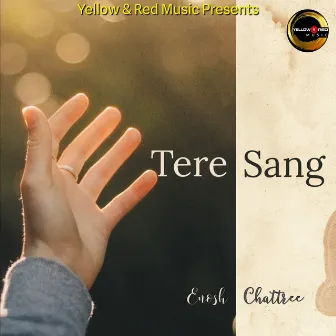 Tere Sang by Enosh Chattree