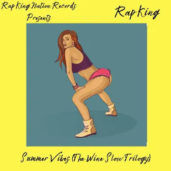 Summer Vibes (Wine Slow Trilogy) by Rap King