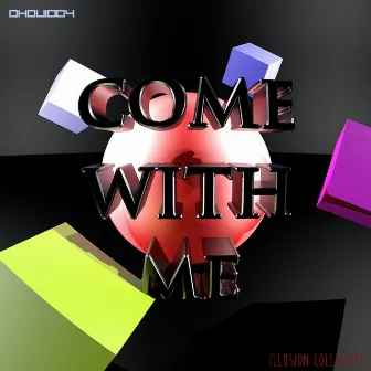 Come With Me by Illusion Collective