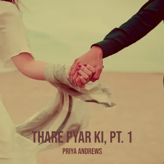 Thare Pyar Ki, Pt. 1 by Priya Andrews