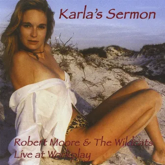 Karla's Sermon - Robert Moore and the Wildcats Live at Workplay by Robert Moore