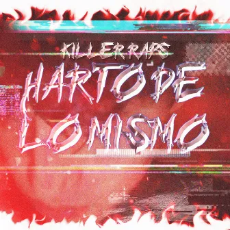 HARTO DE LO MISMO by Killer Raps