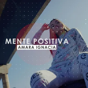 mente positiva by Amara Ignacia