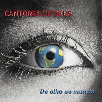 De Olho no Mundo by Cantores De Deus