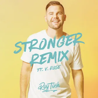 Stronger (feat. V. Rose) [Remix] by Roy Tosh