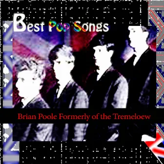 Brian Poole Formerly of the Tremeloew: Best of Pop Songs by Brian Poole