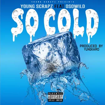 So Cold by Young Scrapz