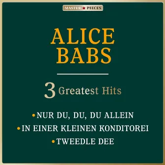 Masterpieces presents Alice Babs: Nur Du, Du, Du allein / In einer kleinen Konditorei / Tweedle Dee (3 Greatest Hits) by Alice Babs