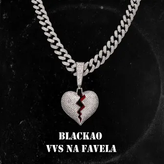 Vvs na Favela by Blackao