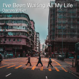 I've Been Waiting All My Life by Darren Vallier