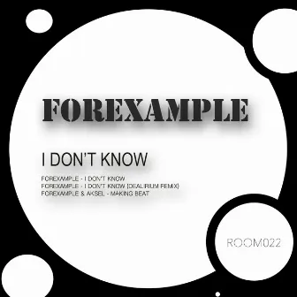 I Don't Know by Forexample