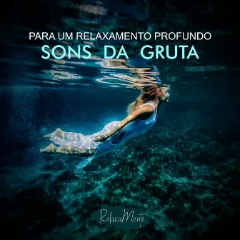 Sons Da Gruta - Para Um Relaxamento Profundo by RelaxaMente