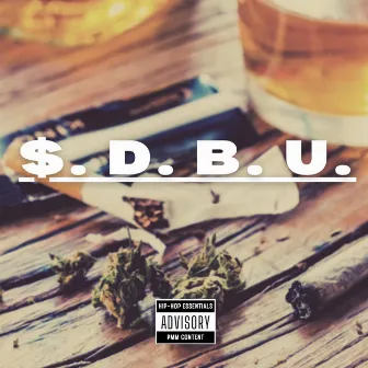 $.D.BU($moke Drink Breakup) by $irReal