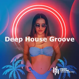 Deep House Groove by Deep House Souldiers