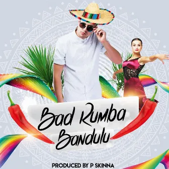 Bad Rumba by P Skinna