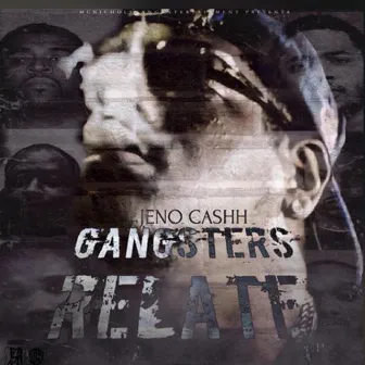 Gangsters Relate by Jeno Cashh