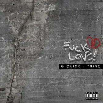 Fuck Love by G Quick