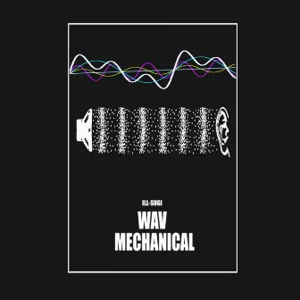 WAV MECHANICAL by Ill Sugi